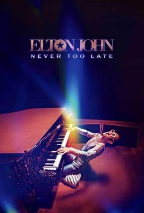 Elton John - Never Too Late - Legendado